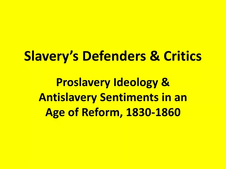 slavery s defenders critics