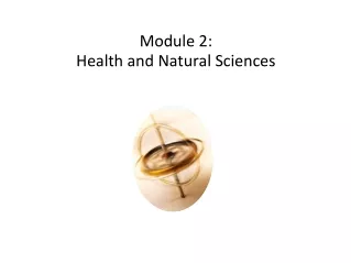 Module 2:  Health and Natural Sciences