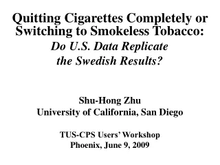 Quitting Cigarettes Completely or Switching to Smokeless Tobacco: Do U.S. Data Replicate