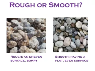 Rough or Smooth?