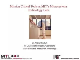 Dr. Vicky Diadiuk MTL Associate Director, Operations Massachusetts Institute of Technology
