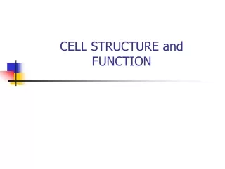 CELL STRUCTURE and FUNCTION