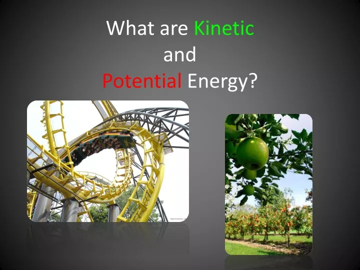 what are kinetic and potential energy