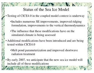 Status of the Sea Ice Model Testing of CICE4.0 in the coupled model context is underway
