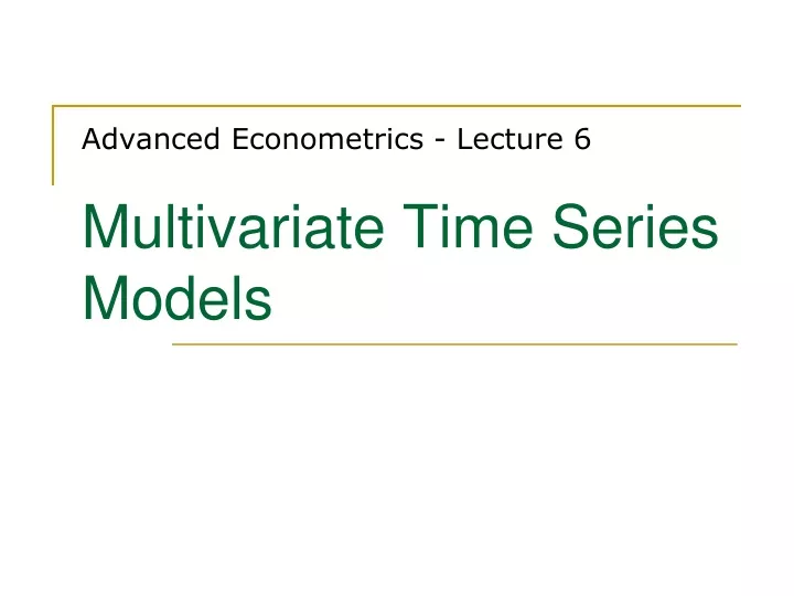 advanced econometrics lecture 6 multivariate time series models