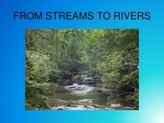 FROM STREAMS TO RIVERS