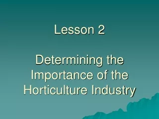 Lesson 2   Determining the Importance of the Horticulture Industry