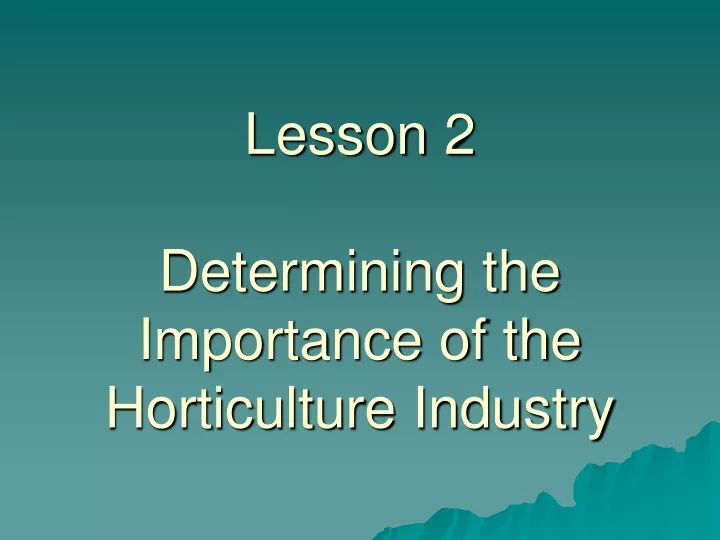 lesson 2 determining the importance of the horticulture industry