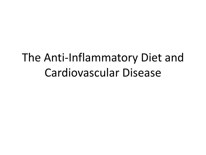 the anti inflammatory diet and cardiovascular disease