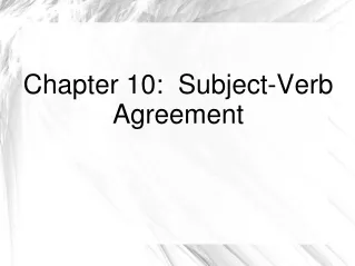 Chapter 10:  Subject-Verb Agreement