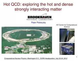 Hot QCD: exploring the hot and dense strongly interacting matter Peter Petreczky