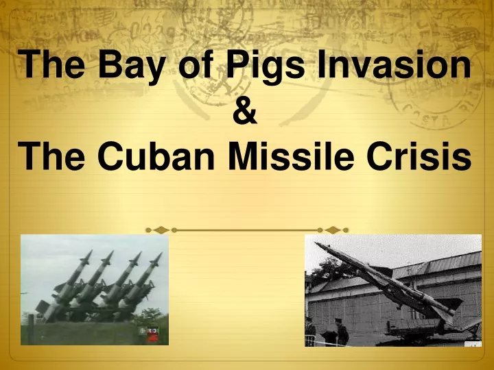 the bay of pigs invasion the cuban missile crisis