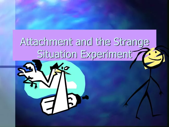 attachment and the strange situation experiment