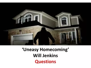 ‘Uneasy Homecoming’  Will Jenkins  Questions