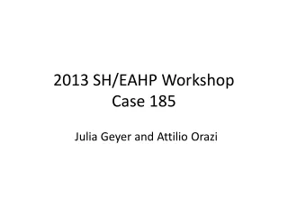 2013 SH/EAHP Workshop Case 185