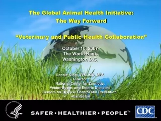 The Global Animal Health Initiative: The Way Forward “Veterinary and Public Health Collaboration”