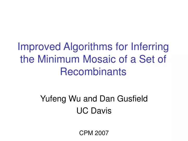 improved algorithms for inferring the minimum mosaic of a set of recombinants