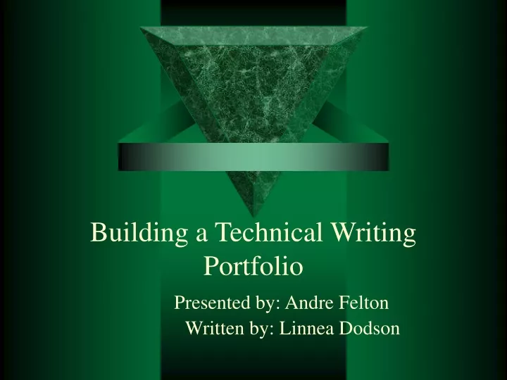 building a technical writing portfolio presented by andre felton written by linnea dodson