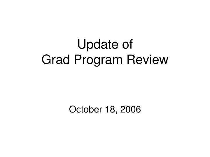 update of grad program review
