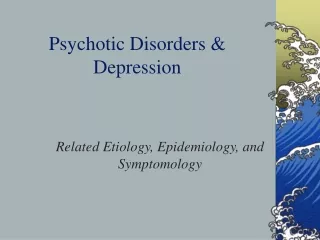 Psychotic Disorders &amp; Depression