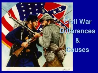 Civil War Differences &amp;  Causes