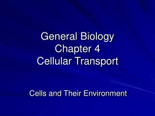General Biology Chapter 4 Cellular Transport