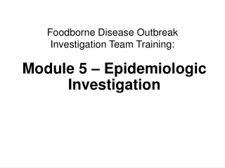 Foodborne Disease Outbreak  Investigation Team Training: