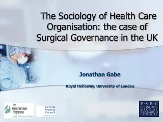 The Sociology of Health Care Organisation: the case of  Surgical Governance in the UK