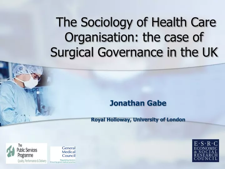 the sociology of health care organisation the case of surgical governance in the uk