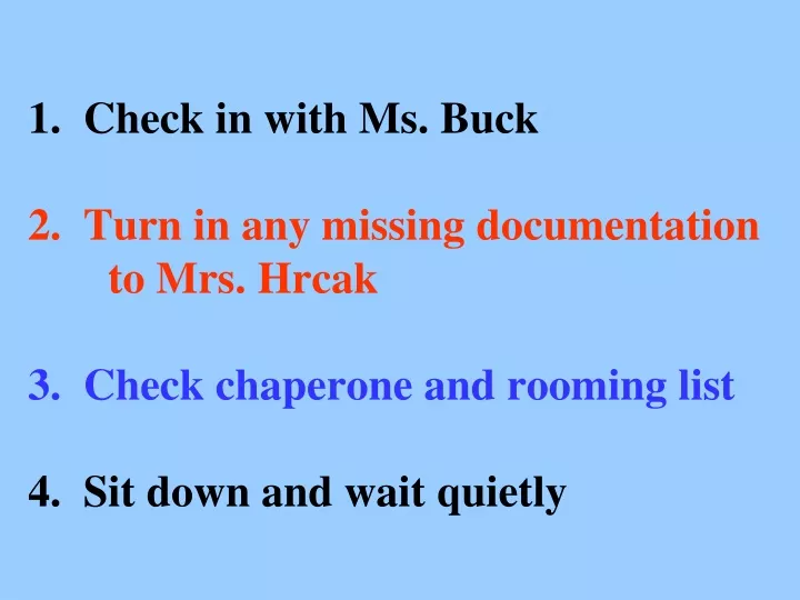 1 check in with ms buck 2 turn in any missing