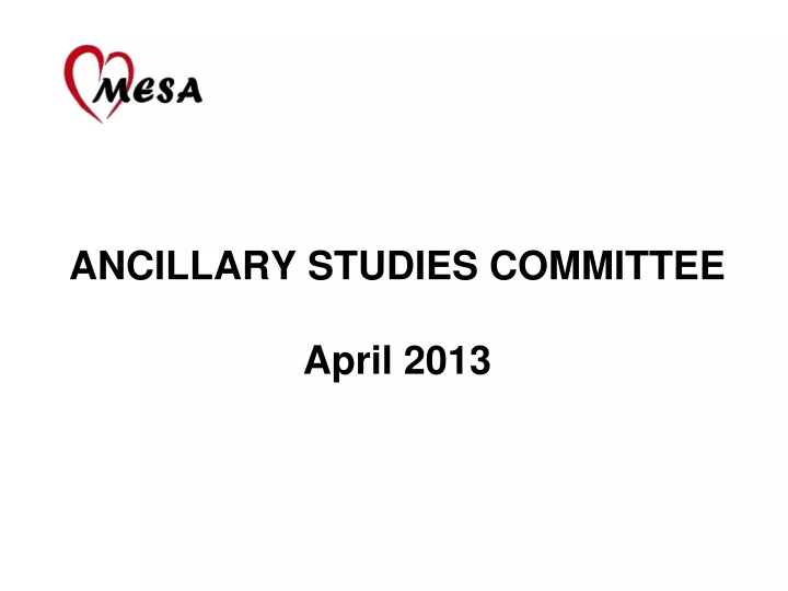 ancillary studies committee april 2013