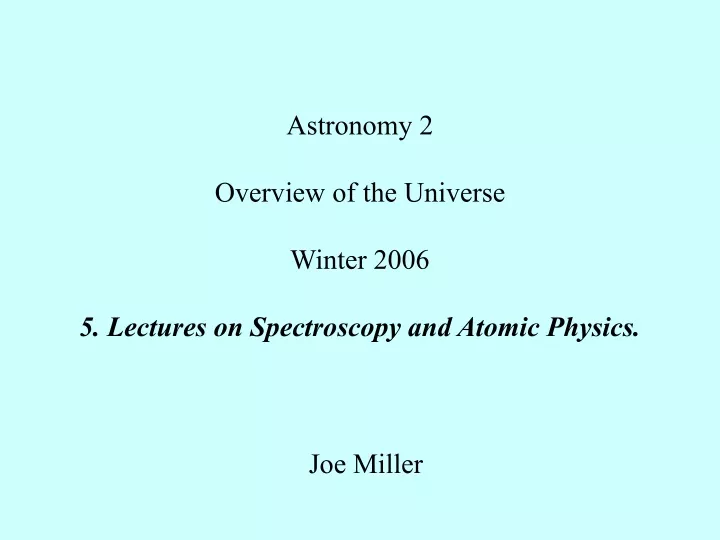 astronomy 2 overview of the universe winter 2006 5 lectures on spectroscopy and atomic physics