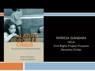PATRICIA GÁNDARA UCLA Civil Rights Project/Proyecto Derechos Civiles