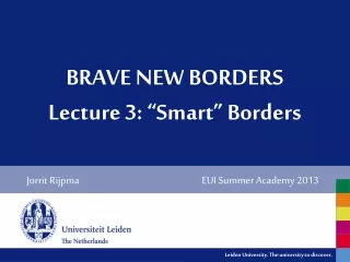 BRAVE NEW BORDERS Lecture 3: “Smart” Borders