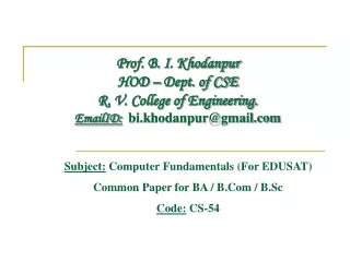 Subject:  Computer Fundamentals (For EDUSAT) Common Paper for BA / B.Com / B.Sc Code:  CS-54