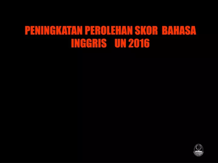 peningkatan perolehan skor bahasa inggris un 2016