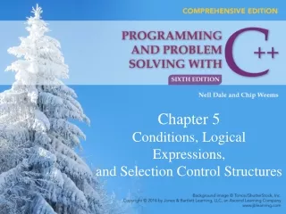 Chapter 5 Conditions, Logical Expressions, and Selection Control Structures
