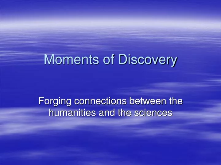 moments of discovery