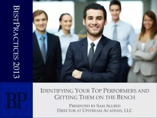 Identifying Your Top Performers and Getting Them on the Bench Presented by Sam Allred