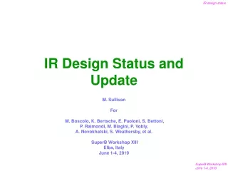 IR Design Status and Update
