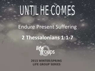 Endure Present Suffering 2 Thessalonians 1:1-7