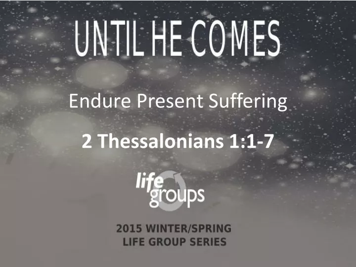endure present suffering 2 thessalonians 1 1 7