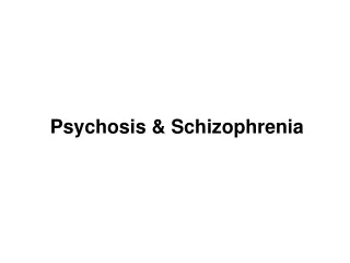 Psychosis &amp; Schizophrenia
