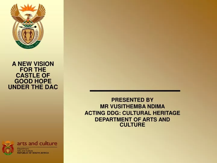 presented by mr vusithemba ndima acting ddg cultural heritage department of arts and culture