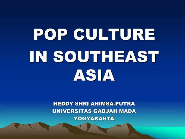 pop culture in southeast asia heddy shri ahimsa putra universitas gadjah mada yogyakarta