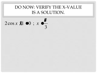 Do Now: Verify the x-value  is a solution.