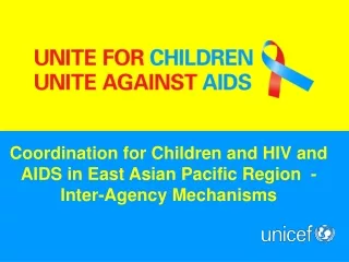 Coordination for Children and HIV and AIDS in East Asian Pacific Region  - Inter-Agency Mechanisms