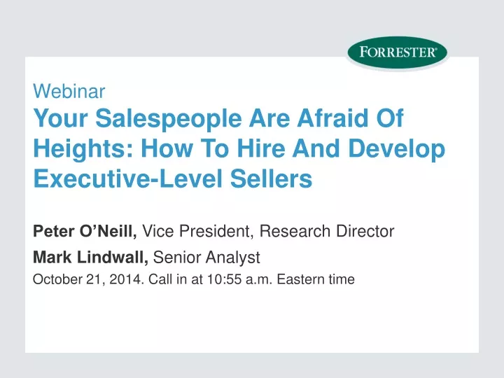 webinar your salespeople are afraid of heights how to hire and develop executive level sellers