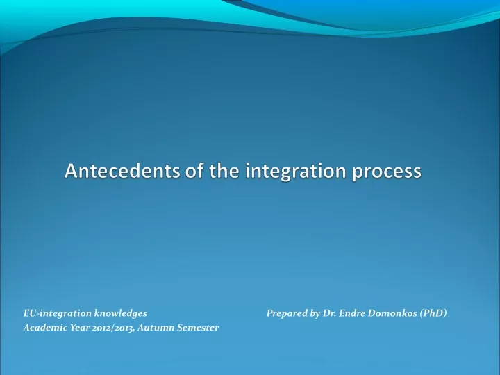 eu integration knowledges prepared by dr endre