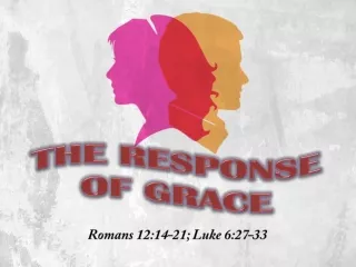 Romans 12:14-21; Luke 6:27-33